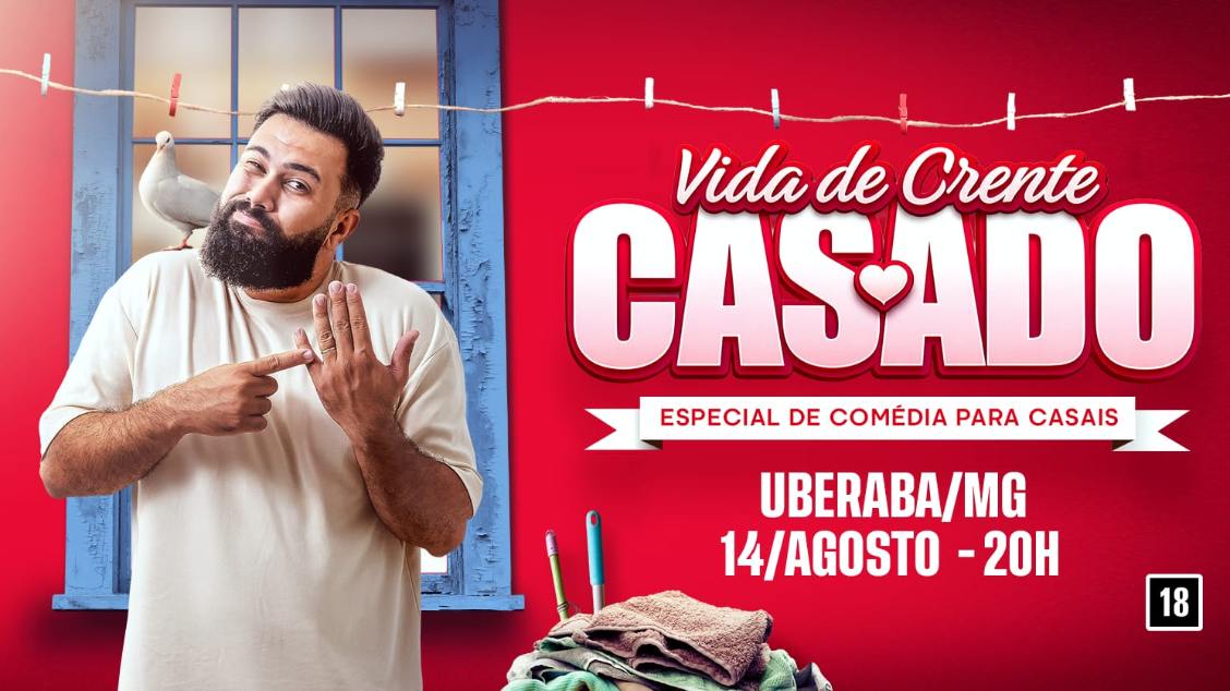 DOUGLAS DE LIMA EM UBERABA – VIDA DE CRENTE CASADO