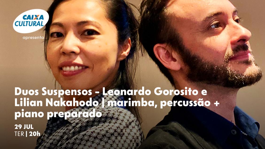 Imagem do evento Duos Suspensos - Leonardo Gorosito (marimba, percussão) + Lilian Nakahodo (piano preparado)