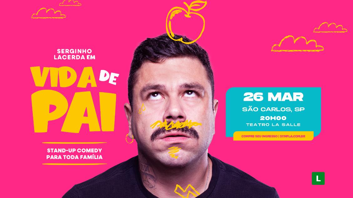 Imagem do evento SERGINHO LACERDA - VIDA DE PAI - SÃO CARLOS/SP