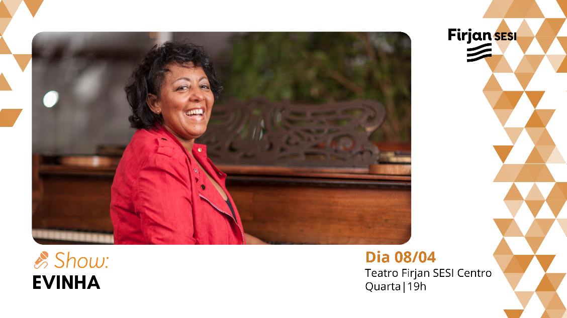 Evinha  – Teatro Firjan SESI Centro