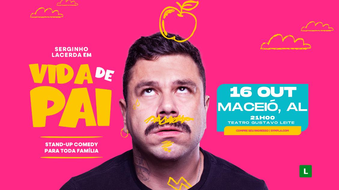 Imagem do evento SERGINHO LACERDA - VIDA DE PAI - MACEIÓ/AL