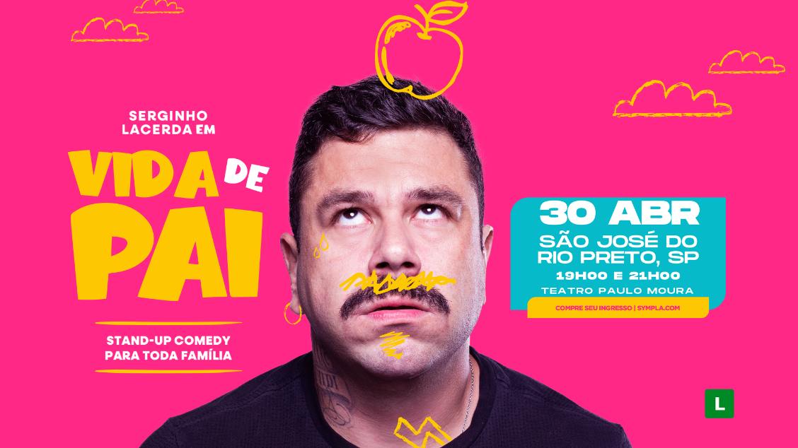 Imagem do evento SERGINHO LACERDA - VIDA DE PAI - SÃO JOSÉ DO RIO PRETO/SP