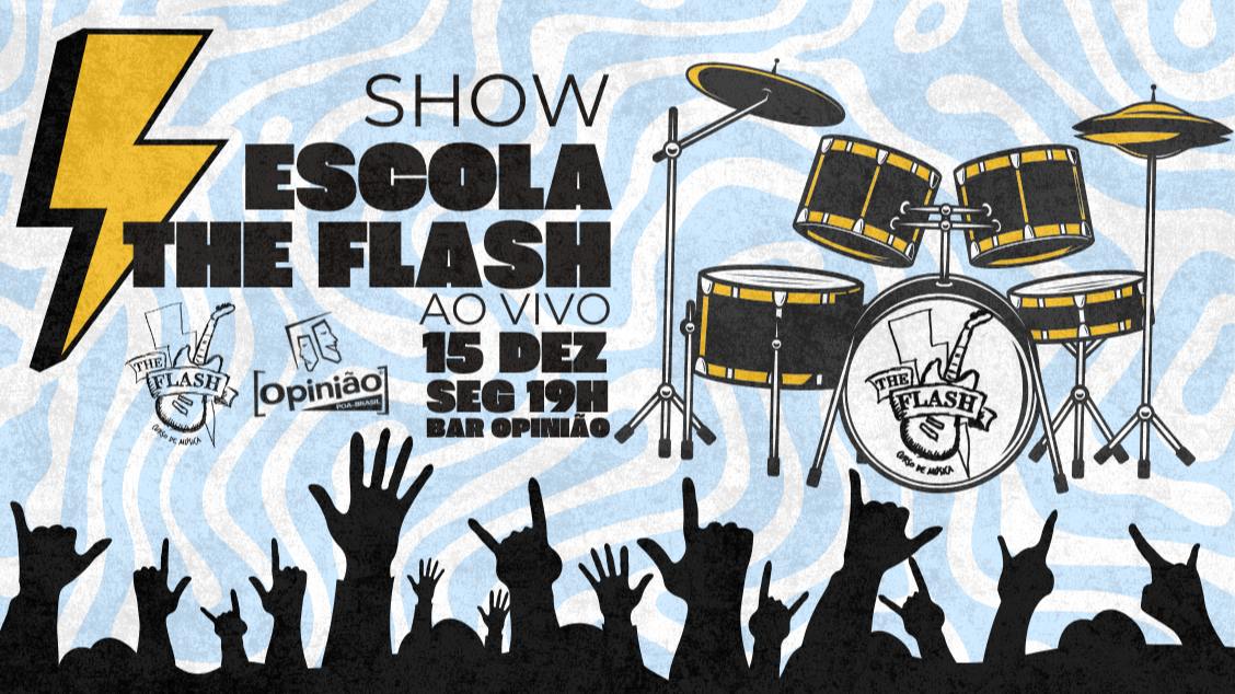 Imagem do evento :: ESCOLA DE MÚSICA THE FLASH :: AO VIVO :: BAR OPINIÃO ::2025 ::