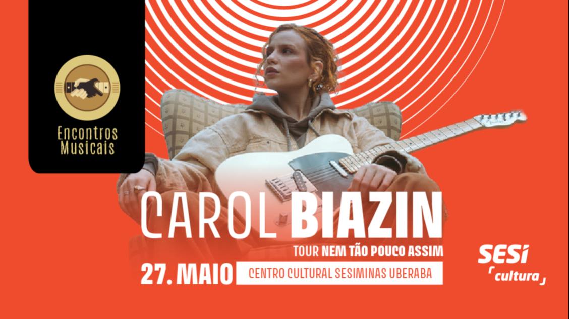 Imagem do evento ENCONTROS MUSICAIS UBERABA 2026 apresenta  CAROL BIAZIN - TOUR NEM TÃO POUCO ASSIM