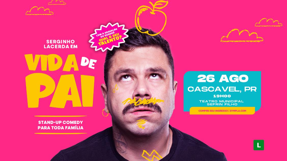 SERGINHO LACERDA em CASCAVEL/PR - VIDA DE PAI
