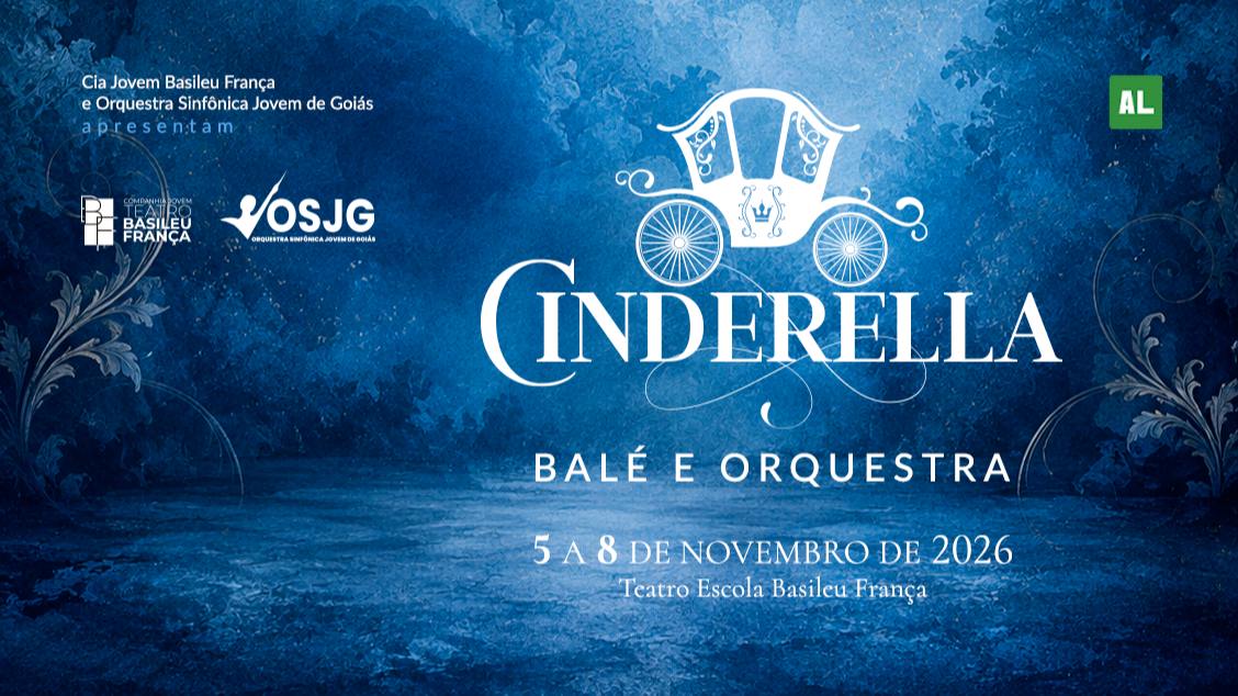 Imagem do evento CINDERELLA - BALÉ E ORQUESTRA - CIA JOVEM BASILEU FRANÇA & ORQUESTRA SINFÔNICA JOVEM DE GOIÁS