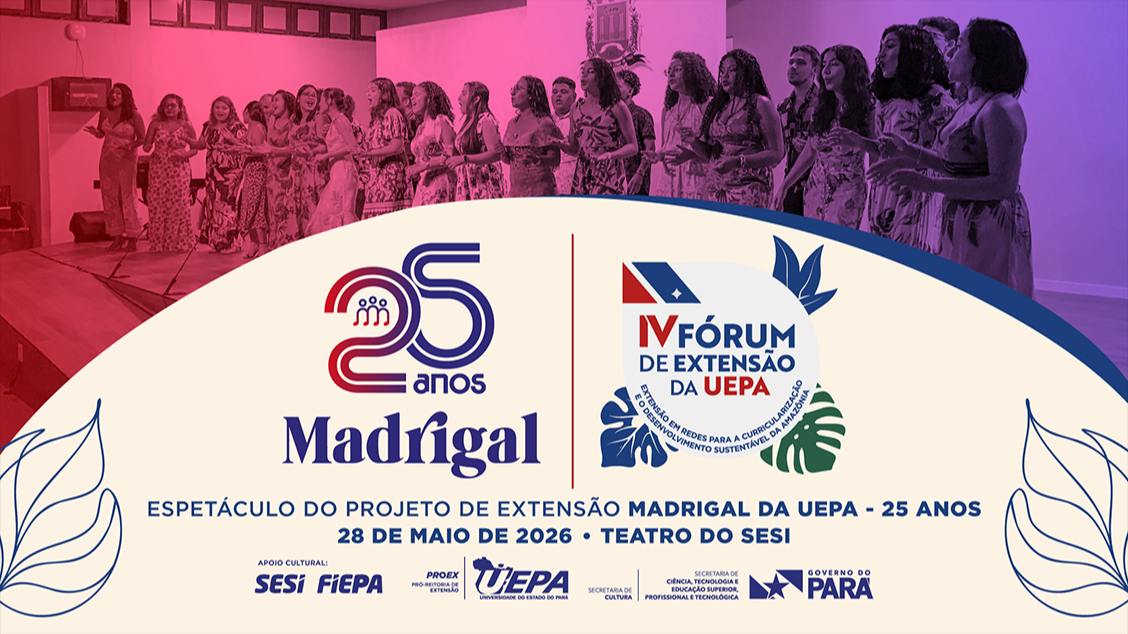 Imagem do evento 25 anos do Madrigal da UEPA + Abertura do IV Fórum de Extensão
