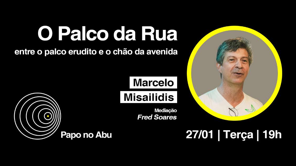 Imagem do evento Papo no Abu  Marcelo Misailidis  O Palco da Rua