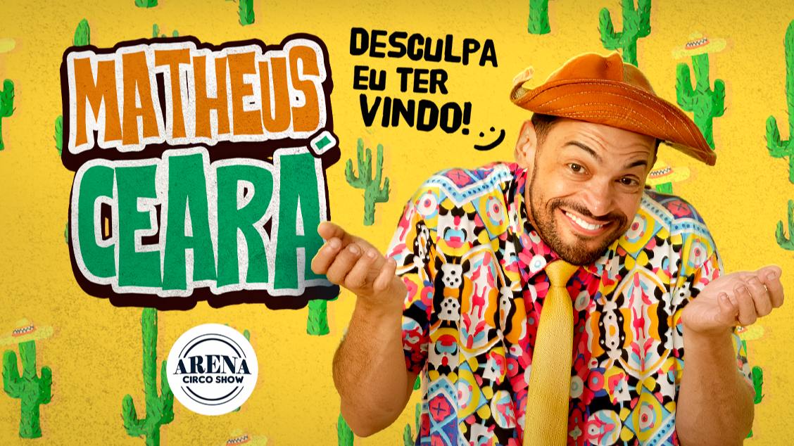 Imagem do evento Matheus Ceará em: “Desculpa eu ter vindo!”