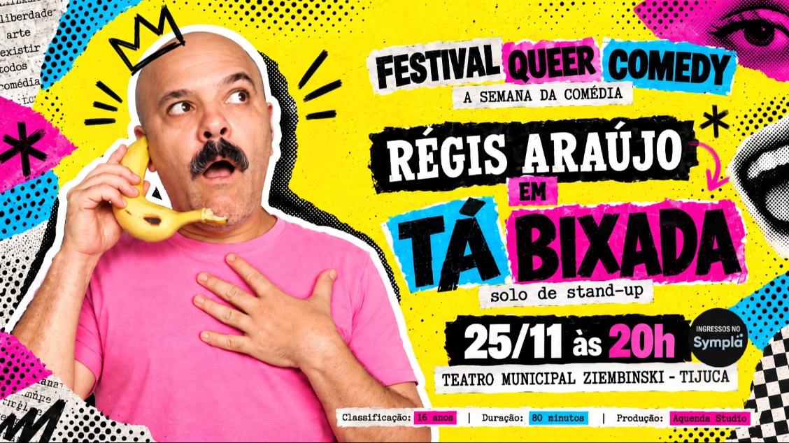 Imagem do evento Semana da Comédia: Festival Queer Comedy – Régis Araújo em Tá Bixada