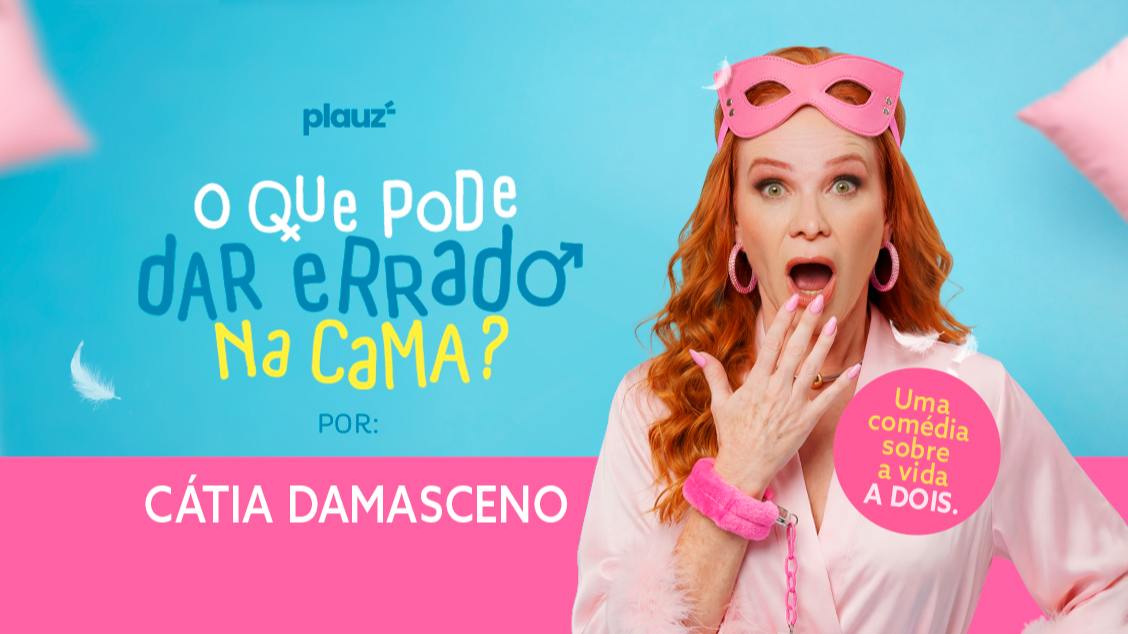 Imagem do evento Cátia Damasceno em Goiânia, GO  O que pode dar errado na cama?