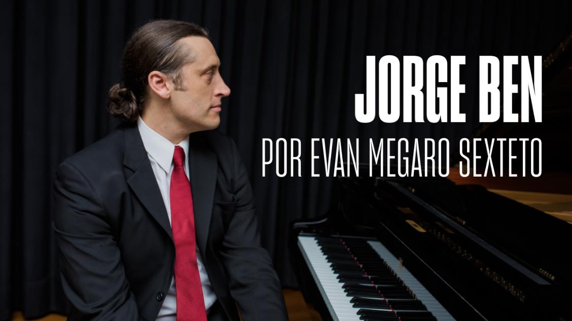 Imagem do evento Jorge Ben por Evan Megaro Sexteto - Noites de Bossa