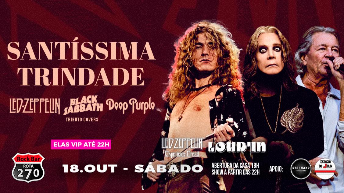 SANTÍSSIMA TRINDADE - BLACK SABBATH, DEEP PURPLE E LED ZEPPELIN NO ROTA
