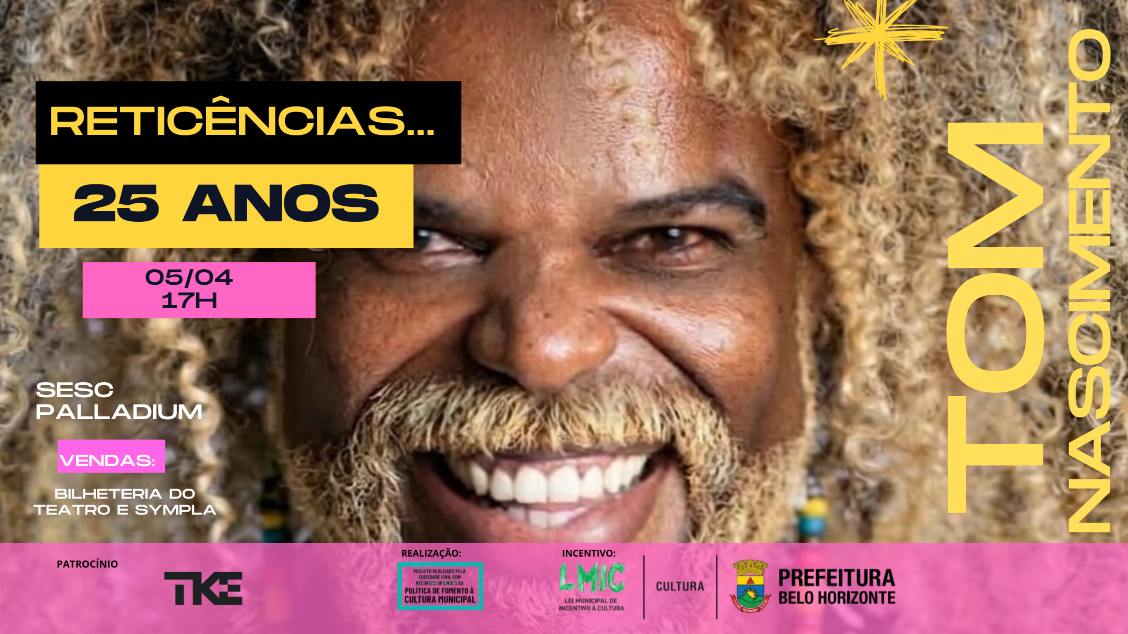 Imagem do evento Reticências… Tom Nascimento, 25 anos!