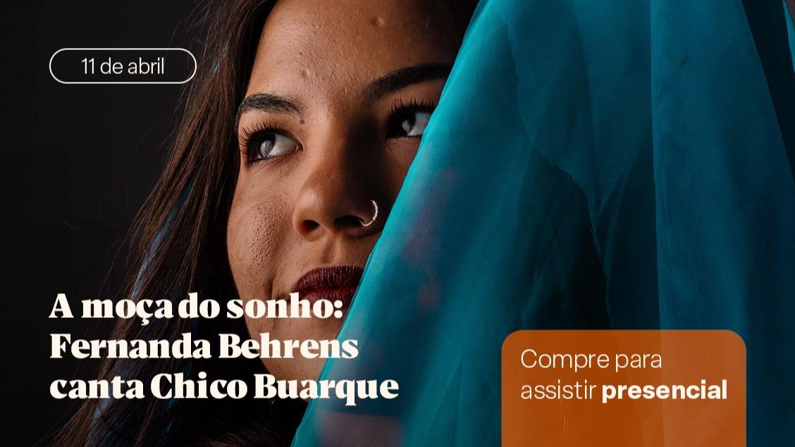 Imagem do evento A moça do sonho: Fernanda Behrens canta Chico Buarque