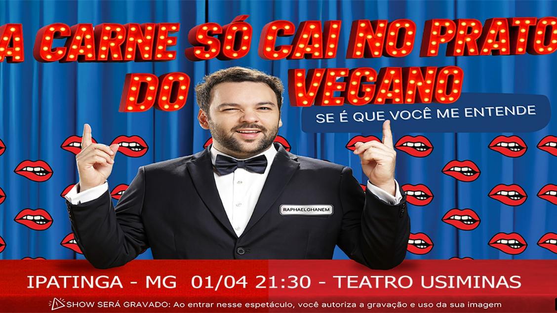 Raphael Ghanem (A Carne So Cai no Prato do Vegano) em Ipatinga