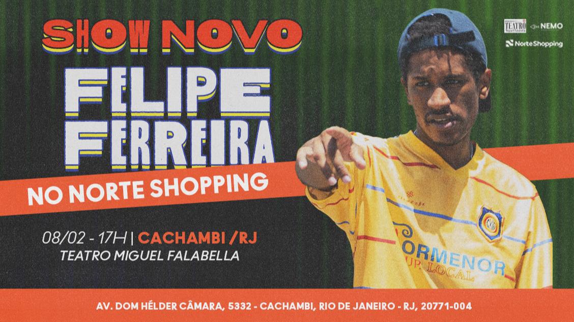 Imagem do evento  FELIPE FERREIRA - NOVO SHOW DE COMÉDIA