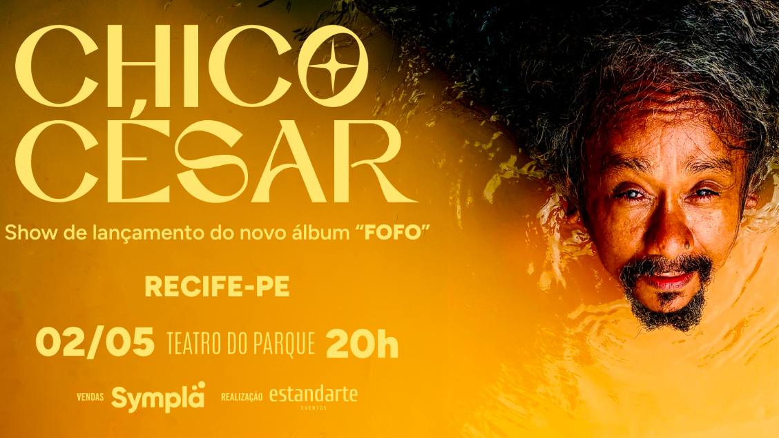 CHICO CESAR “Nova Turnê Fofo' - Recife, PE