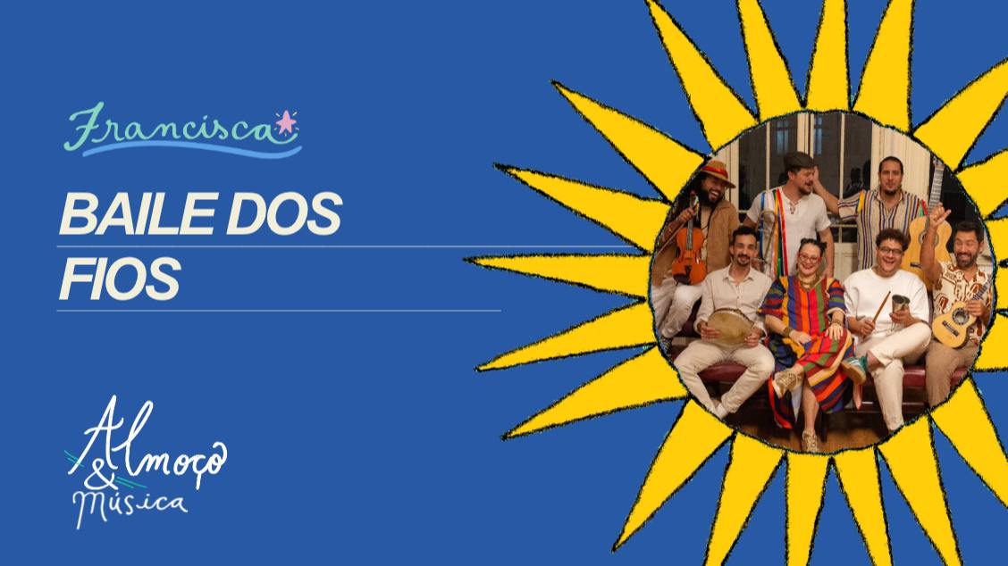 Imagem da fonte — SÁB 17 // Baile dos Fios // ALMOÇO & MÚSICA