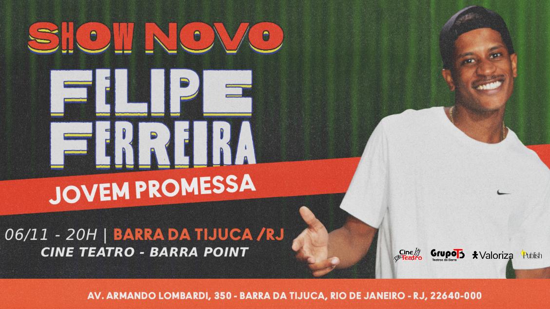 Source image — FELIPE FERREIRA - SHOW NOVO DE COMÉDIA
