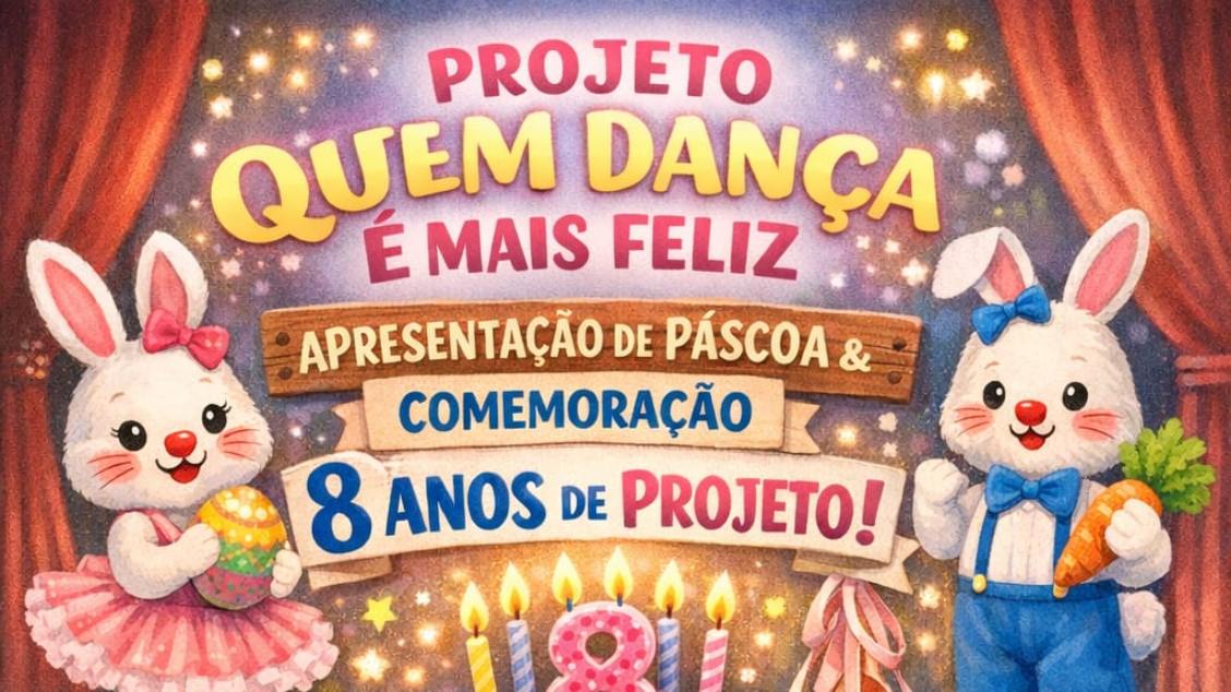 FESTA DE PÁSCOA QUEM DANÇA É MAIS FELIZ