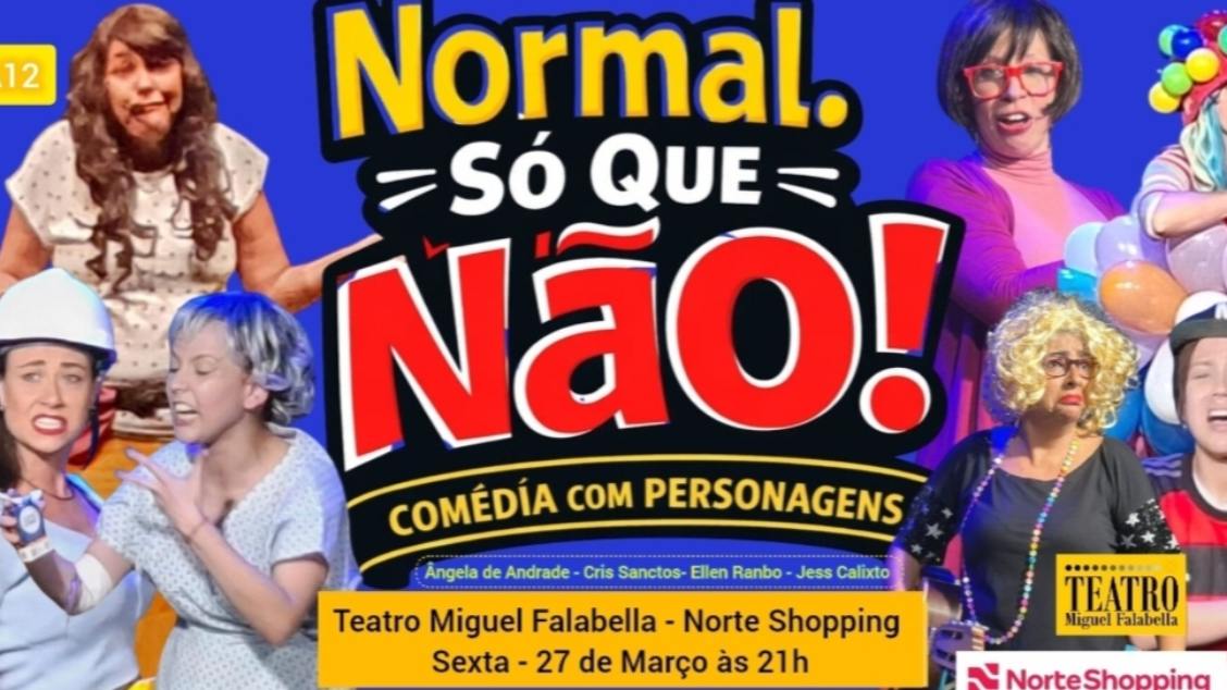 'NORMAL? SÓ QUE NÃO! Comédia de Personagens'
