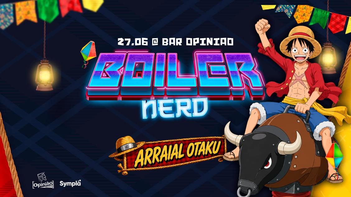 Imagem do evento BOILER NERD #1 :: ARRAIAL OTAKU :: BAR OPINIÃO :: 27.06.26