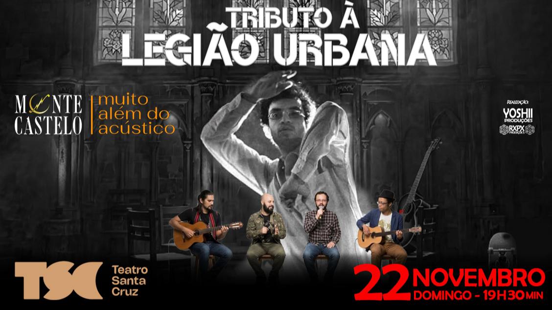 Imagem do evento TRIBUTO À LEGIÃO URBANA - MONTE CASTELO, MUITO ALÉM DO ACÚSTICO no TEATRO SANTA CRUZ