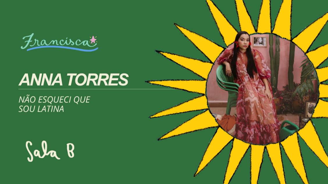 Source image — Anna Torres // Não esqueci que sou latina
