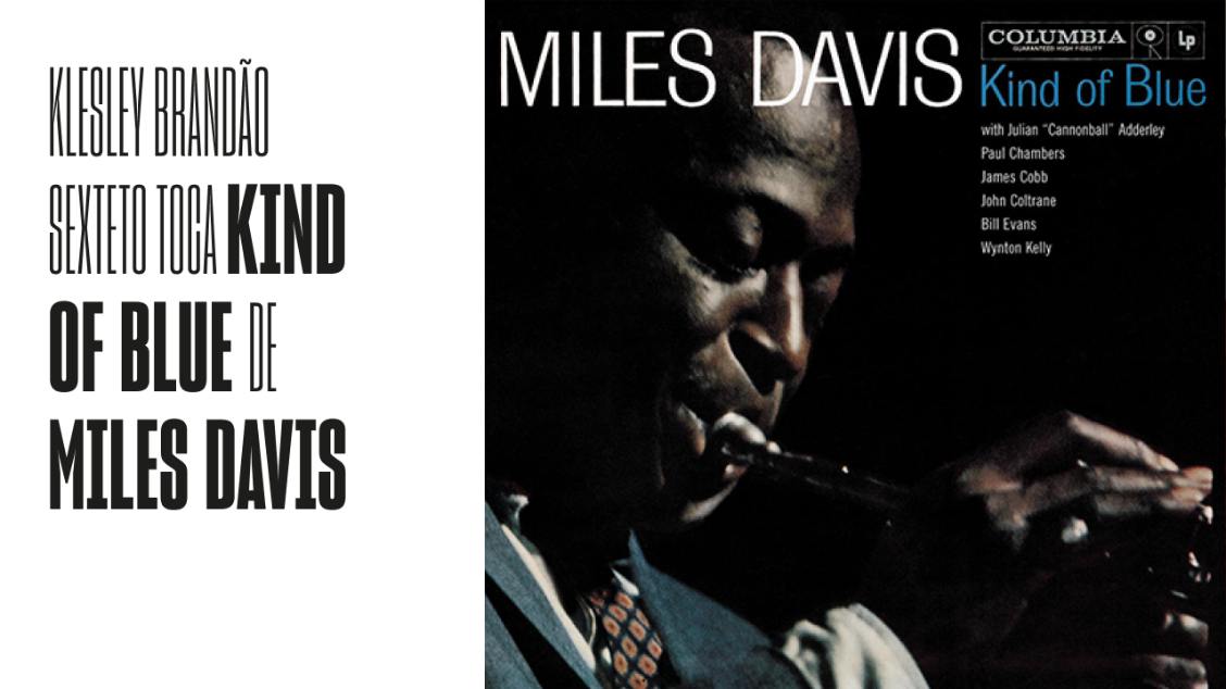Imagem do evento Klesley Brandão Sexteto apresenta o álbum Kind of Blue, de Miles Davis