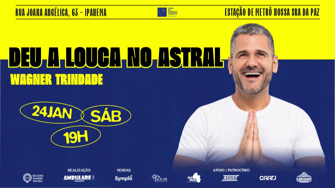 Imagem do evento CASA DA COMÉDIA CARIOCA - DEU A LOUCA NO ASTRAL: com Wagner Trindade
