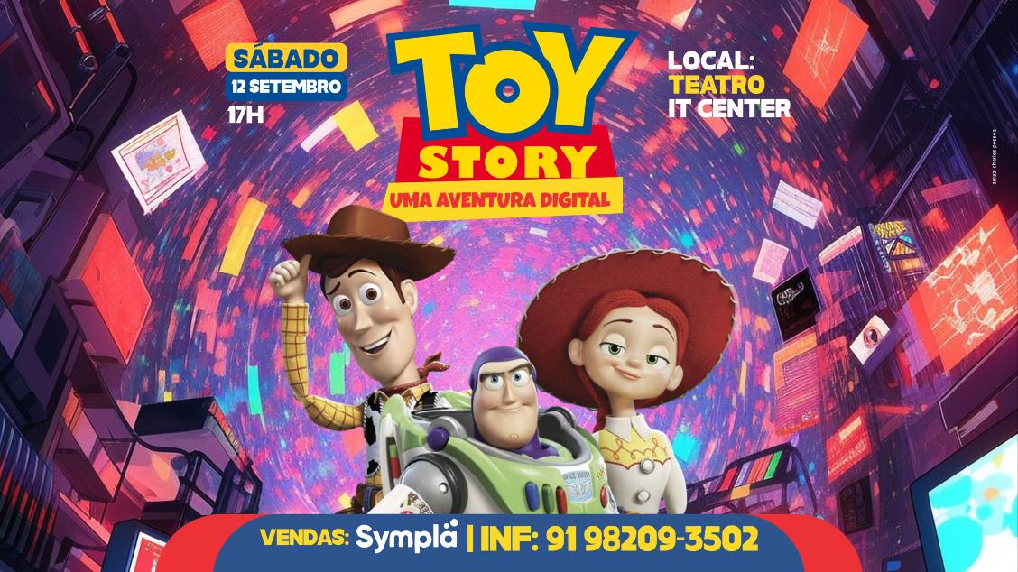 TOY STORY - UMA AVENTURA DIGITAL NO TEATRO