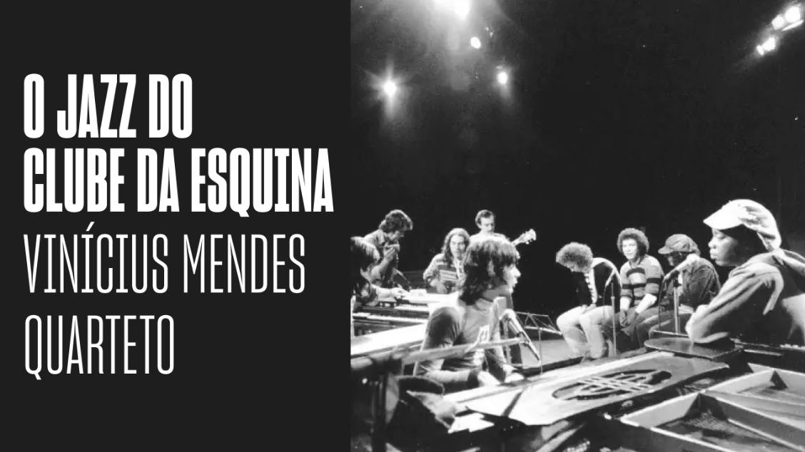 Imagem do evento Vinícius Mendes Quarteto - O Jazz no Clube da Esquina