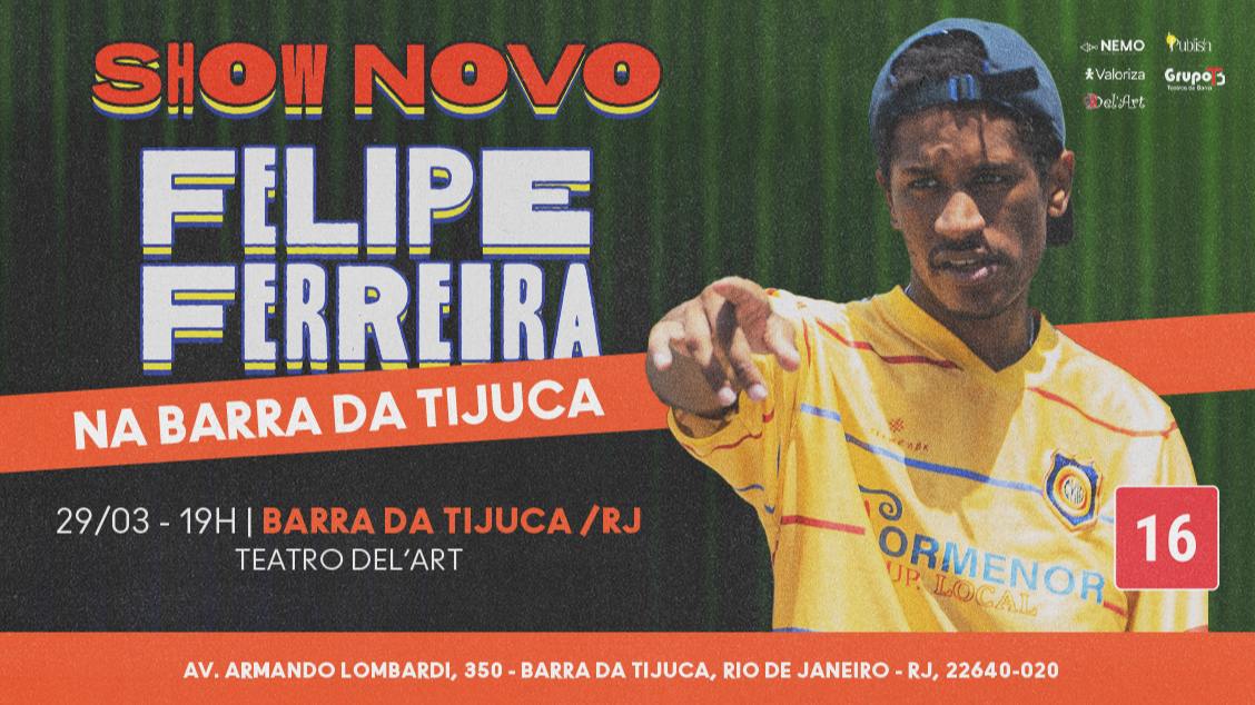 FELIPE FERREIRA - SHOW NOVO DE COMÉDIA