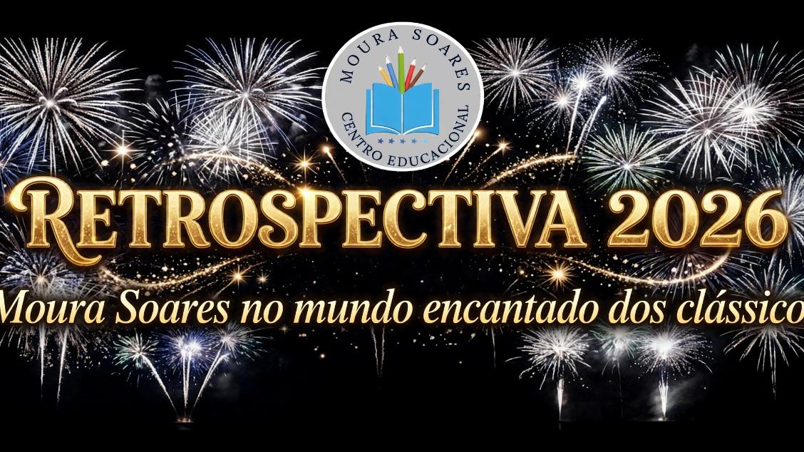 Source image — RETROSPECTIVA 2026 - CENTRO EDUCACIONAL MOURA SOARES