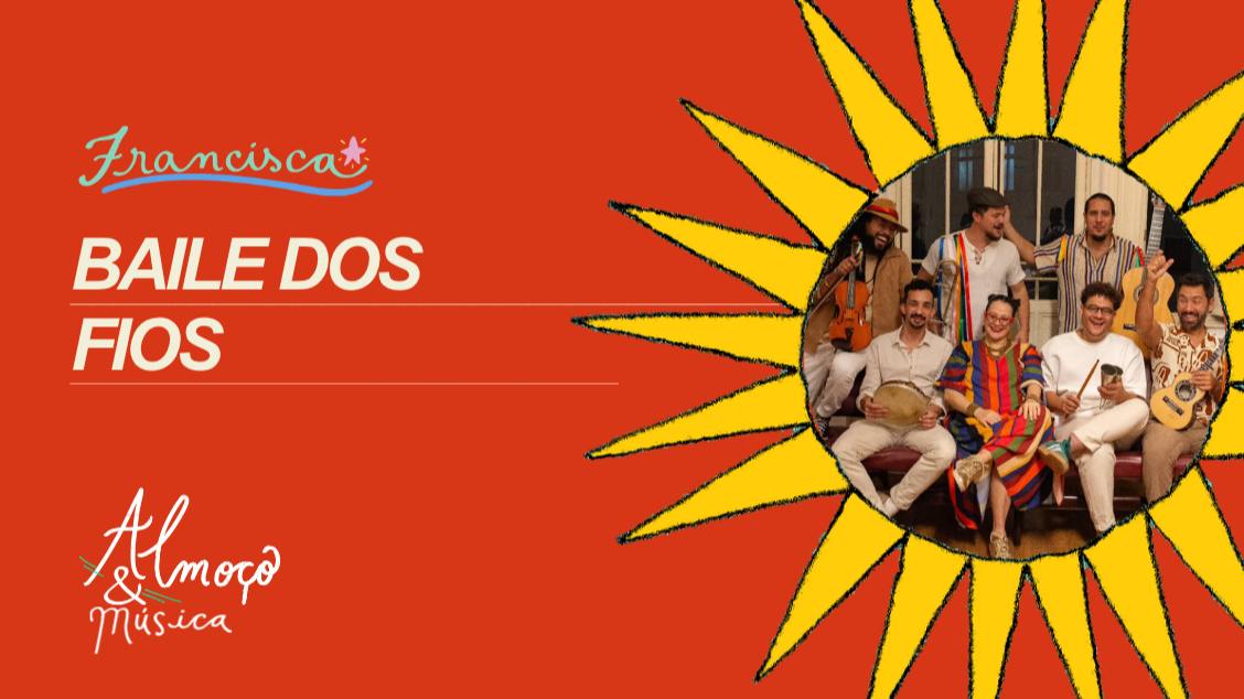 Imagem da fonte — DOM 18 // Baile dos Fios // ALMOÇO & MÚSICA