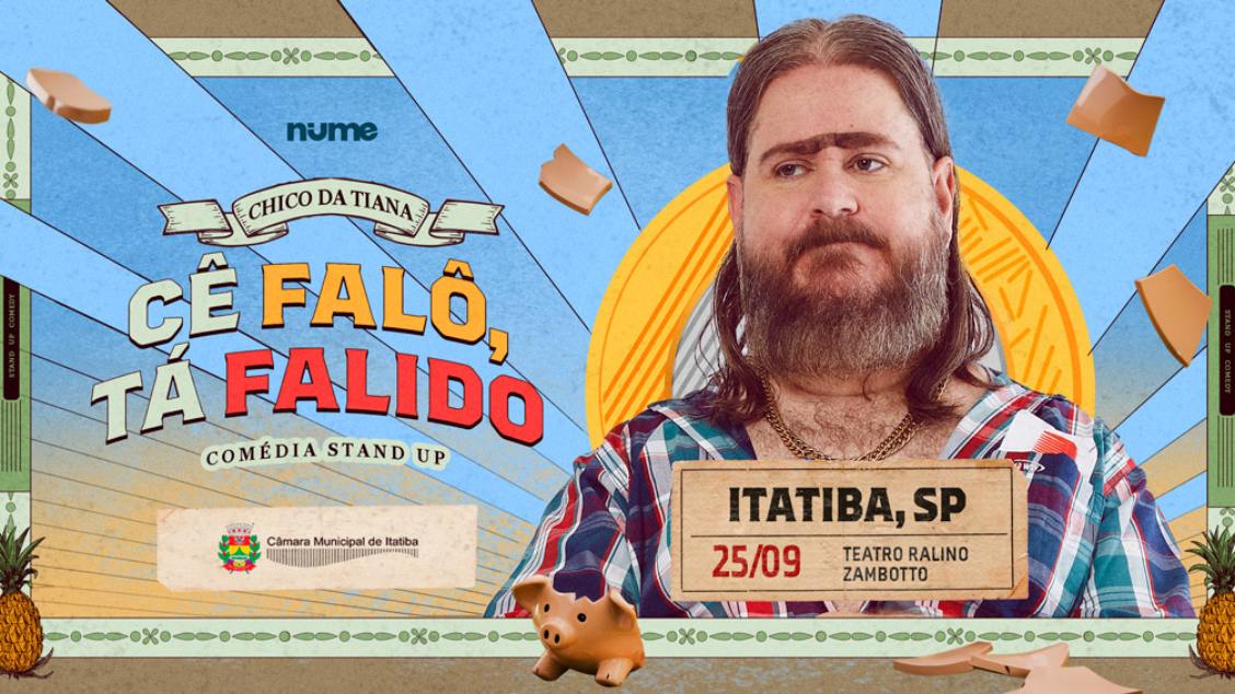 Imagem do evento Chico da Tiana em Itatiba/SP  'Cê Falô, Tá Falido!' por Cleber Rosa