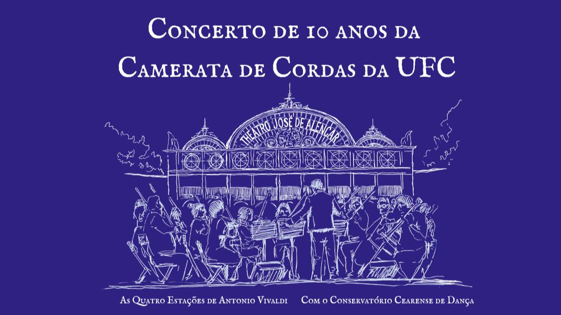 Imagem do evento Concerto 10 Anos da Camerata de Cordas da UFC - ' As Quatro Estações' de Antonio Vivaldi com o Conservatório Cearense de Dança.