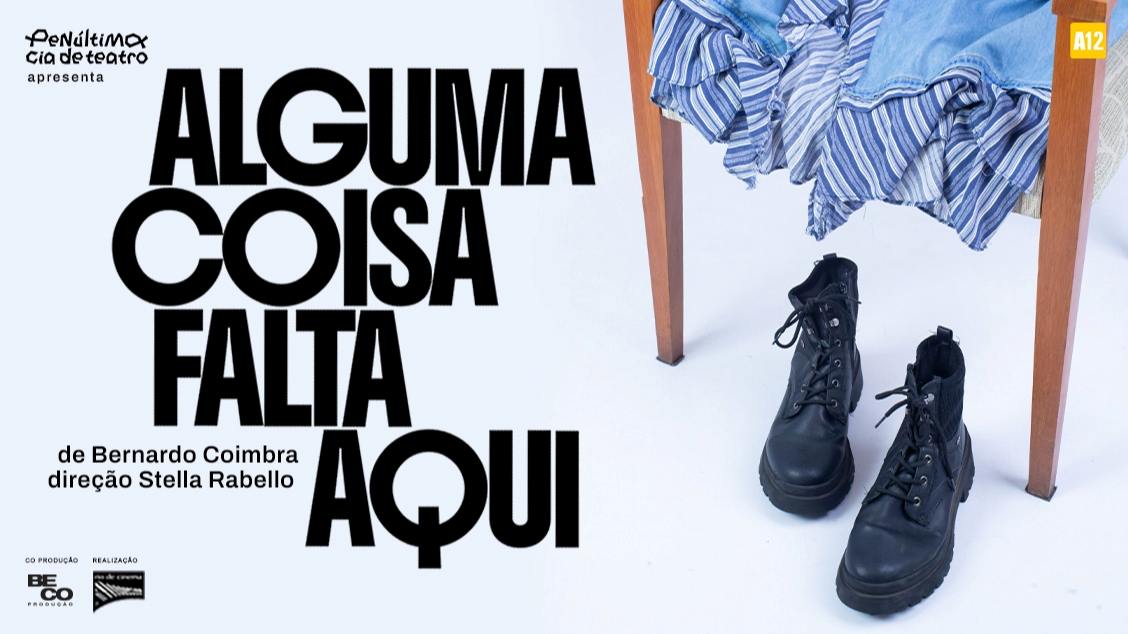 Alguma Coisa Falta Aqui - (Não será permitida a entrada após o início do Espetáculo)