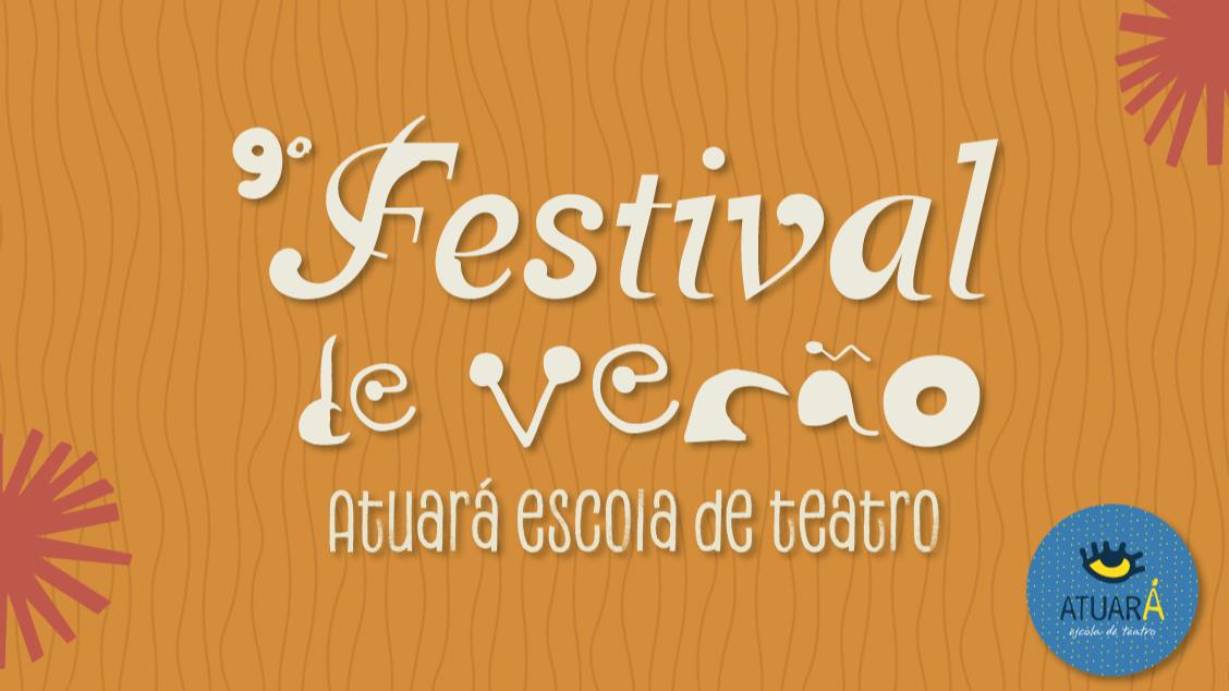 Imagem do evento 9° FESTIVAL DE VERÃO DA ATUARÁ ESCOLA DE TEATRO  O AMOR NA PRÁTICA É SEMPRE AO CONTRÁRIO 