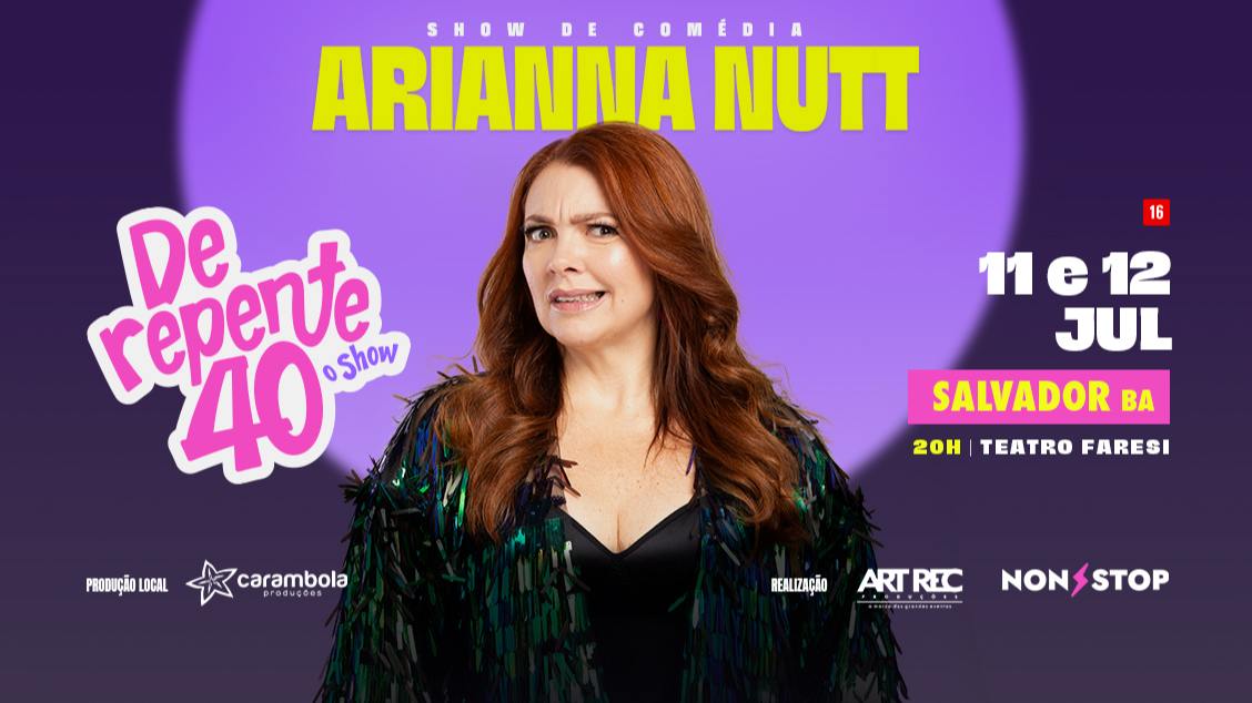 Imagem do evento Arianna Nutt em: De Repente 40
