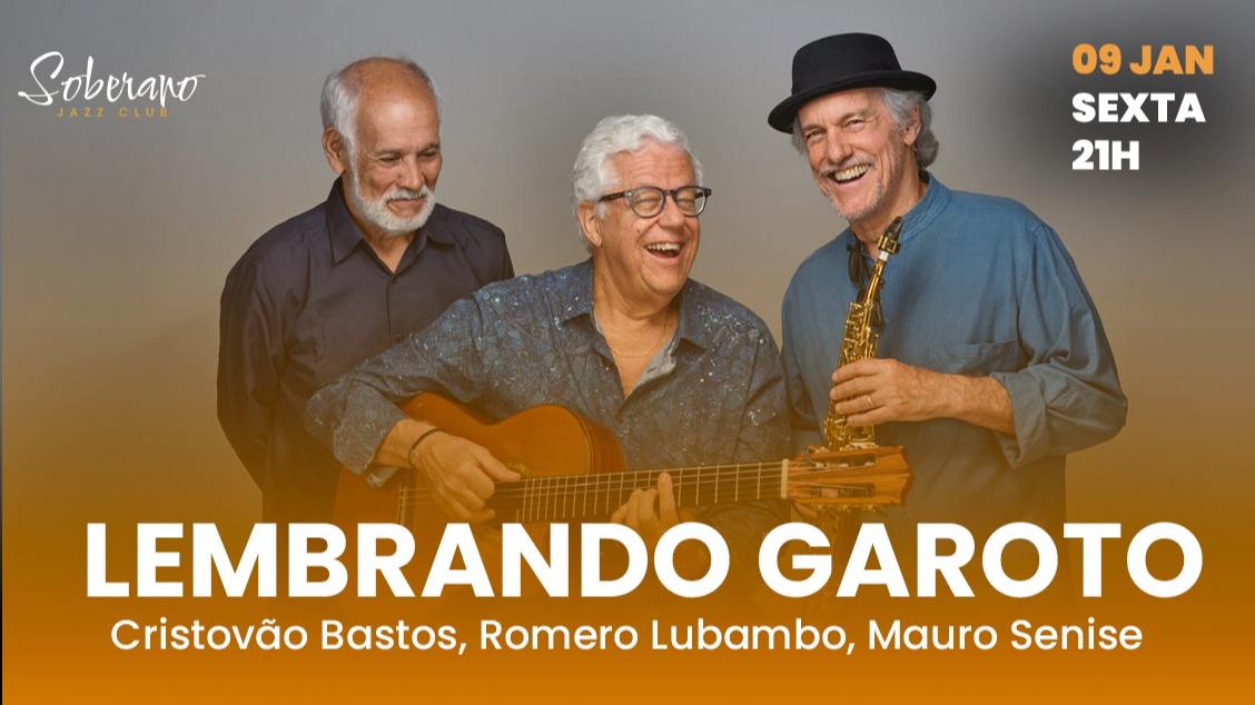 Imagem do evento Cristovão Bastos, Romero Lubambo,  Mauro Senise - Lembrando Garoto