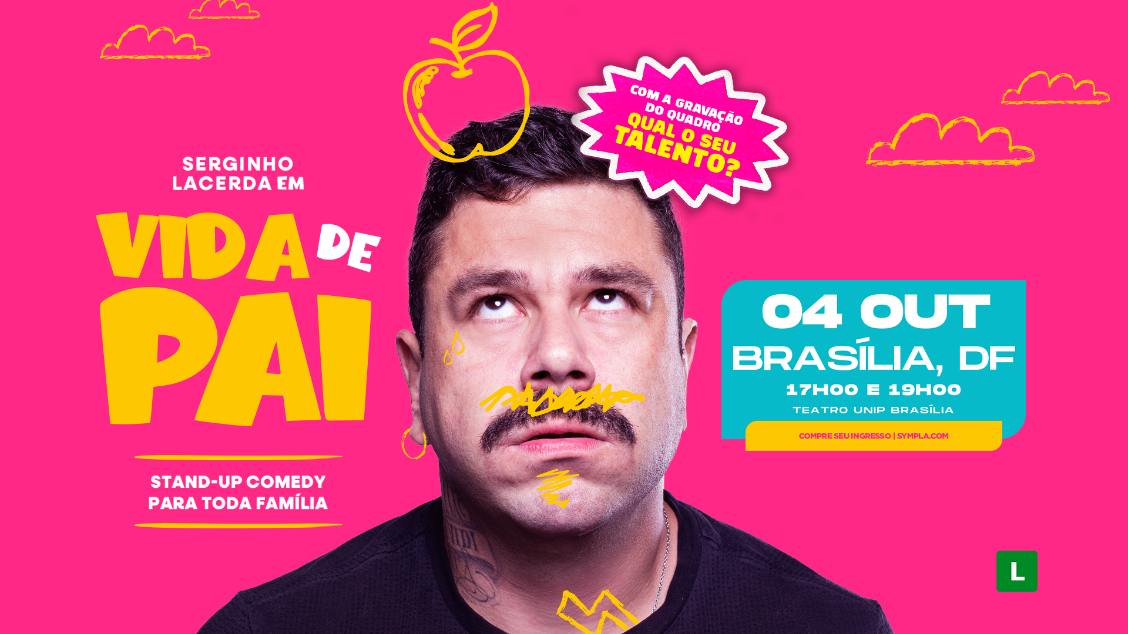 Imagem do evento SERGINHO LACERDA - VIDA DE PAI - BRASILIA/DF