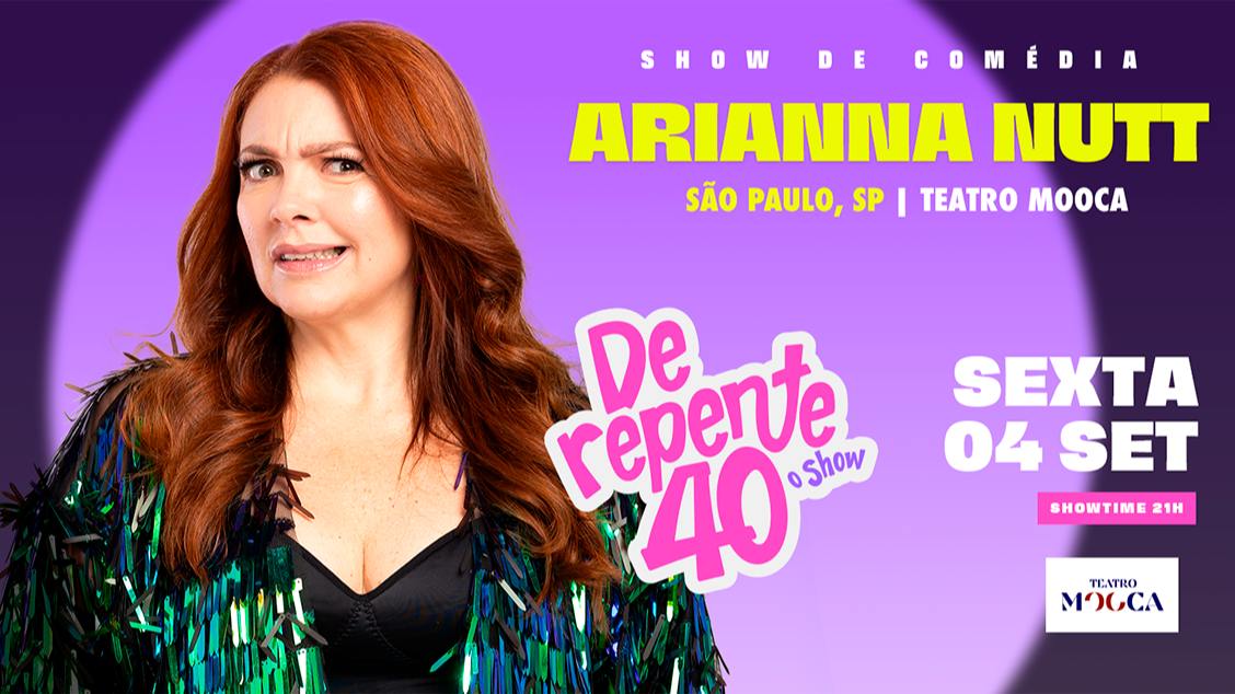 ARIANNA NUTT EM 'DE REPENTE 40'