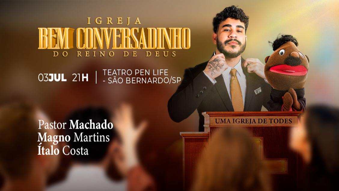 Imagem do evento IGREJA BEM CONVERSADINHO - Pr Machado, Magno Martins, Ìtalo Costa 03 Jul Sexta 21h