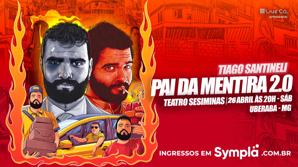 Tiago Santineli - Pai da Mentira 2.0 em Uberaba