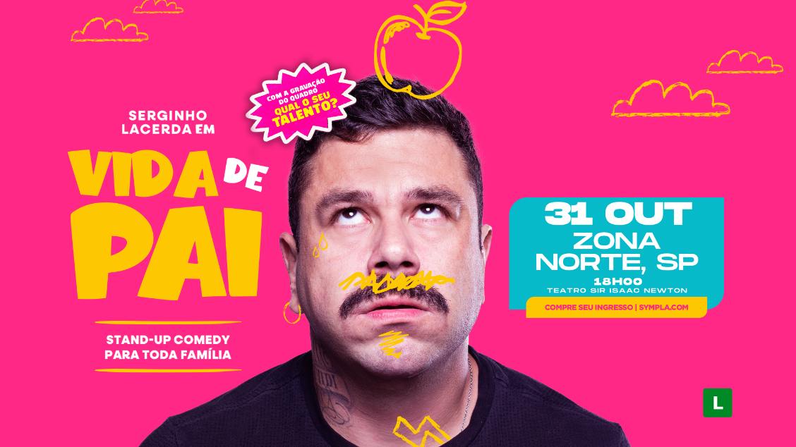 Imagem do evento SERGINHO LACERDA em SÃO PAULO - ZONA NORTE - VIDA DE PAI
