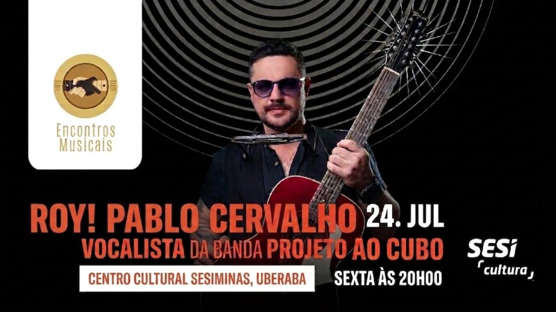 Imagem do evento ENCONTROS MUSICAIS UBERABA 2026 apresenta ROY! PABLO CERVALLHO, VOCALISTA DA BANDA PROJETO AO CUBO