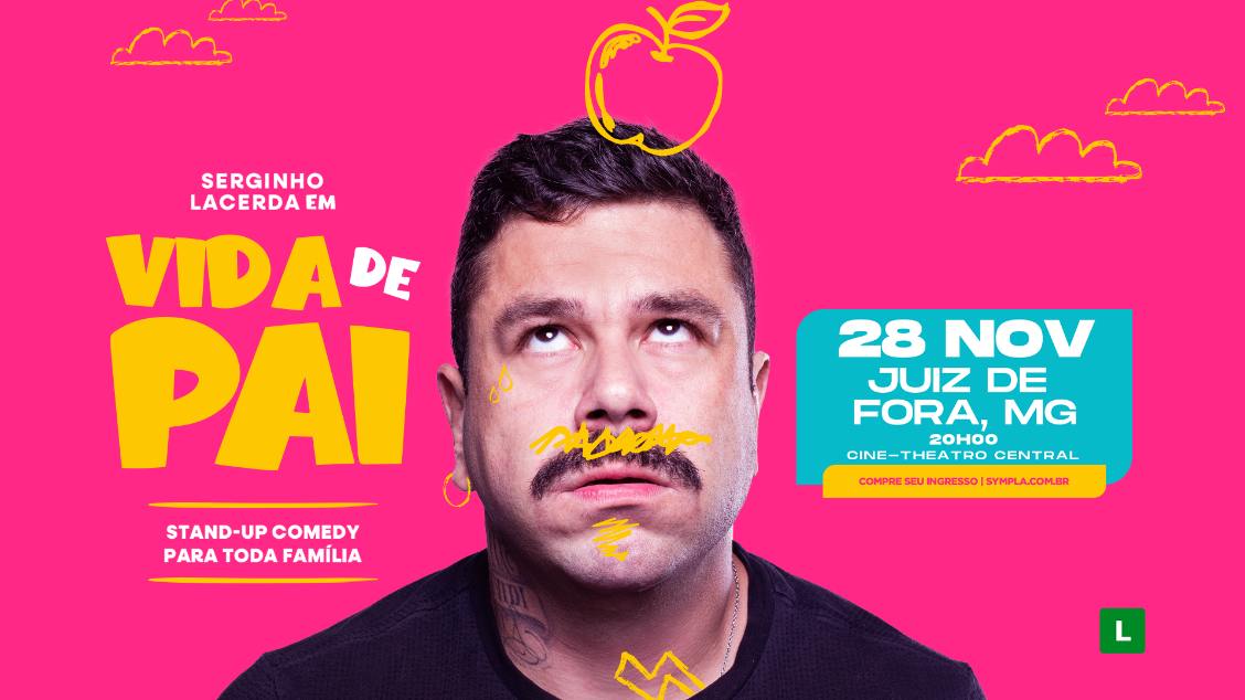 Imagem do evento SERGINHO LACERDA em JUIZ DE FORA/MG - VIDA DE PAI