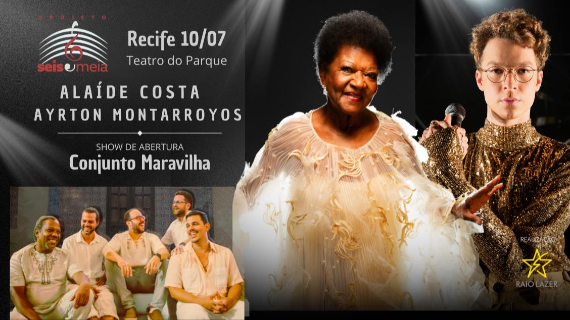 Imagem do evento Projeto Seis e Meia Recife 26 - ALAÍDE COSTA & AYRTON MONTORROYAS